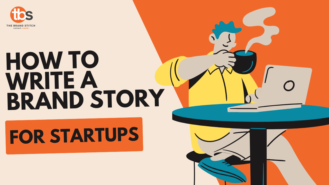 How to Write a Brand Story for Startups: A Complete Guide