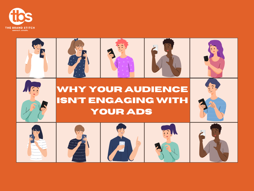 Why Your Audience Isn't Engaging with Your Ads (Even If They Look Good)