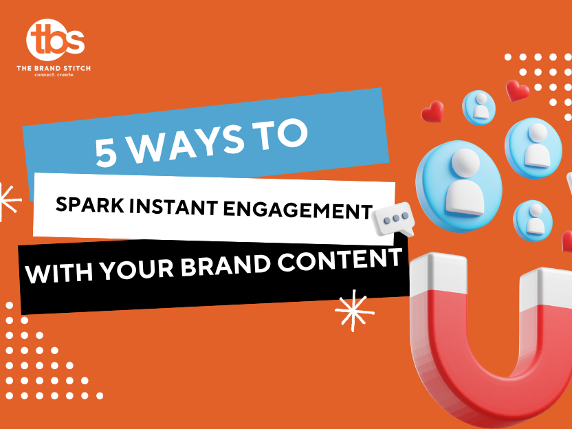 5 Ways to Spark Instant Engagement with Your Brand Content
