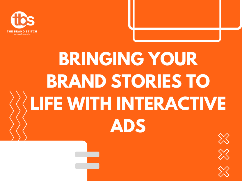 Bringing Your Brand Stories to Life with Interactive Ads