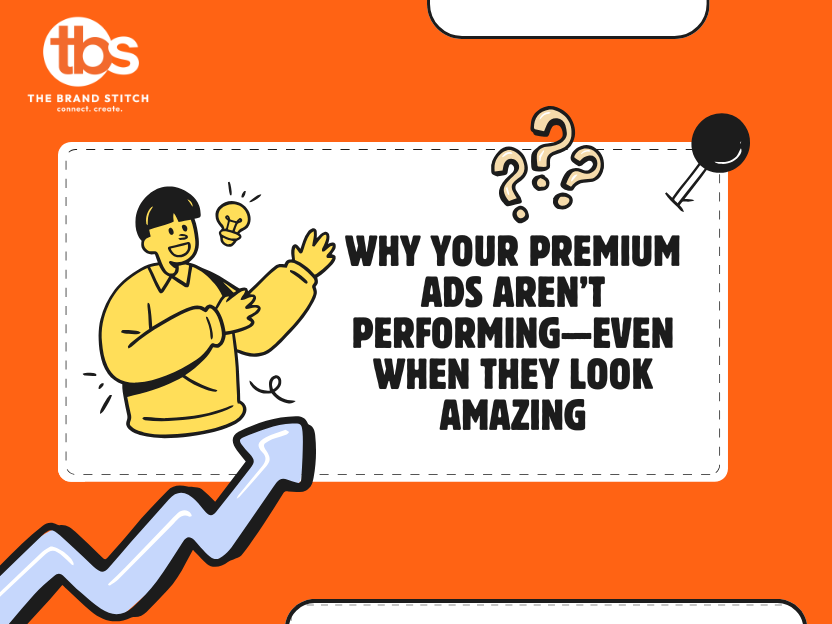 Why Your Premium Ads Aren't Performing—Even When They Look Amazing