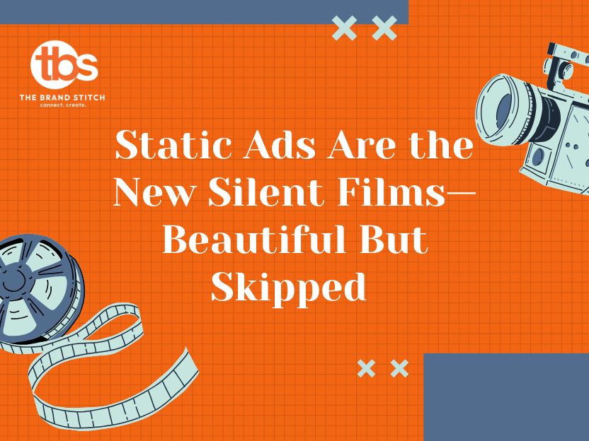 Static Ads Are the New Silent Films—Beautiful But Skipped