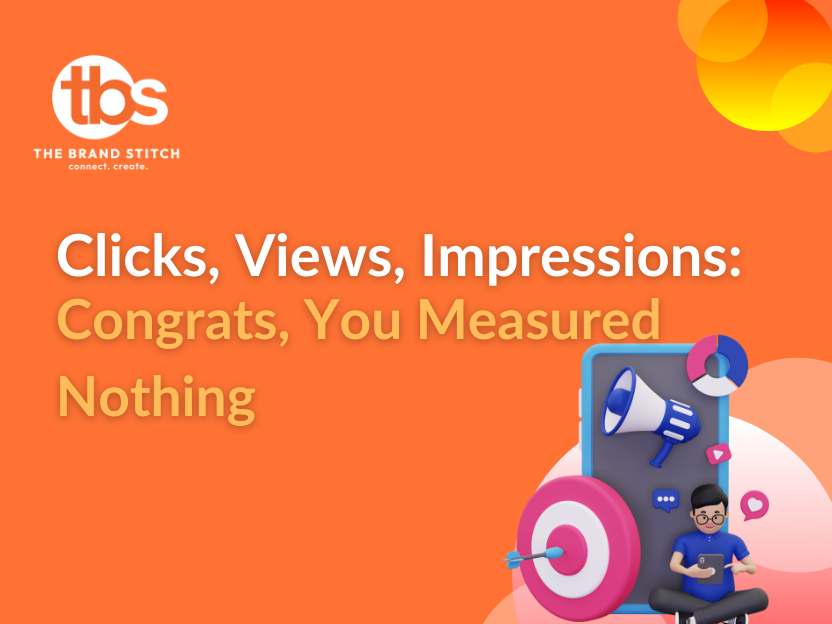 Clicks, Views, Impressions: Congrats, You Measured Nothing