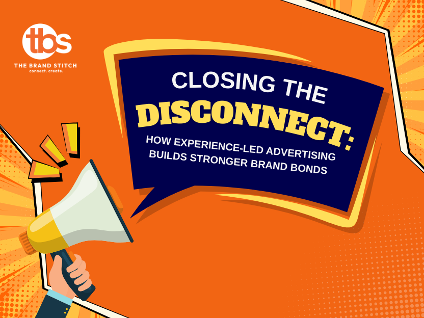 Closing the Disconnect: How Experience-Led Advertising Builds Stronger Brand Bonds