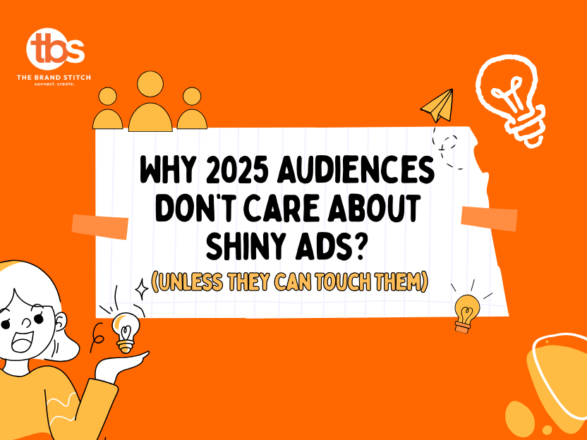 Why 2025 Audiences Don't Care About Shiny Ads (Unless They Can Touch Them)